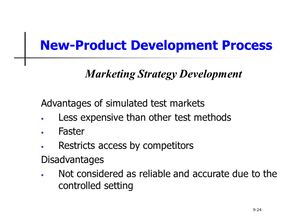 New-Product Development Process Marketing Strategy Development Advantages of simulated test markets Less expensive than